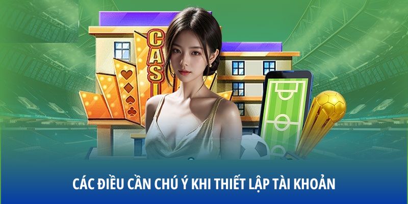 cac-dieu-can-luu-y-khi-thiet-lap-tai-khoan-vivu88