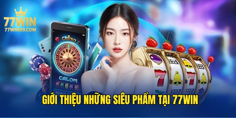 gioi-thieu-77win-sieu-pham