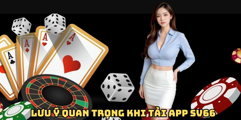 luu-yi-quan-trong-khi-tai-app-sv66