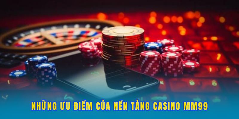 nhung-uu-diem-cua-casino-mm99