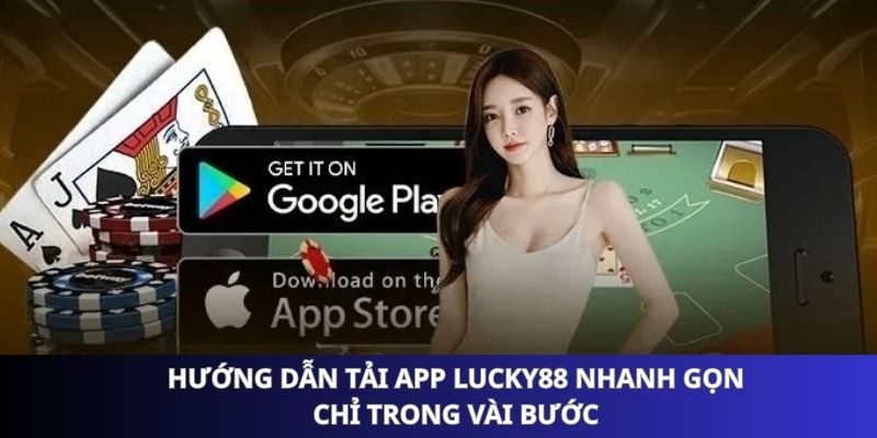 huong-dan-tai-app-lucky88-nhanh-gin