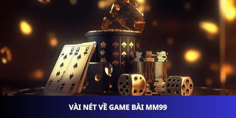 vai-net-ve-game-bai-mm99