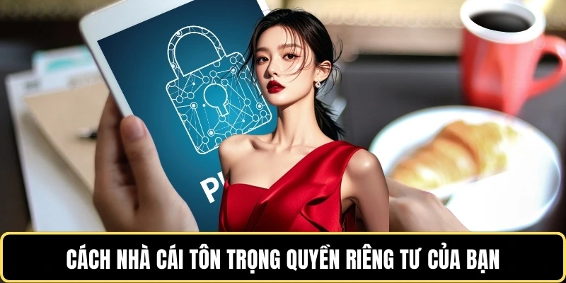 cach-nha-cai-ton-trong-quyen-rieng-tu-cua-ban