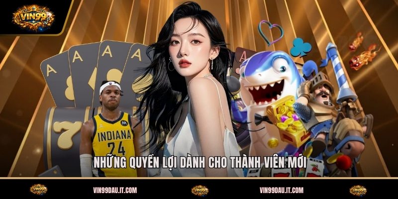 nhung-quyen-loi-danh-cho-thanh-vien-moi