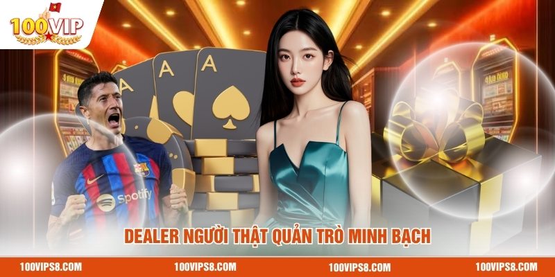 dealer-nguoi-that-quan-tro-minh-bach