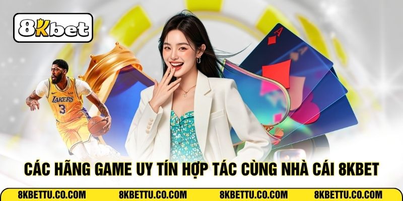 Các hãng game uy tín hợp tác cùng nhà cái 8KBET