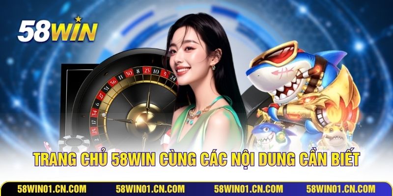 Trang chủ 58WIN cùng các nội dung cần biết