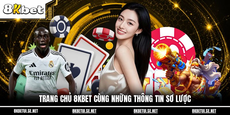 Trang chủ 8KBET cùng những thông tin sơ lược