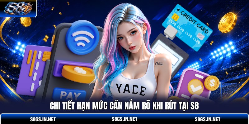 chi-tiet-han-muc-can-nam-ro-khi-rut-tai-s8