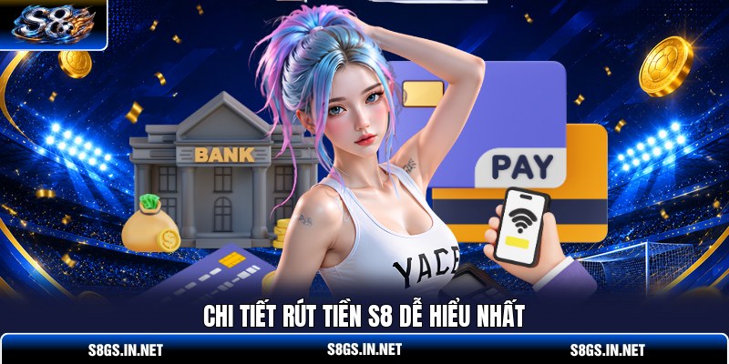 chi-tiet-rut-tien-s8-de-hieu-nhat